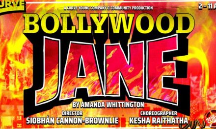 Bollywood Spectacular Meets Kitchen Sink Drama- Bollywood Jane at Curve